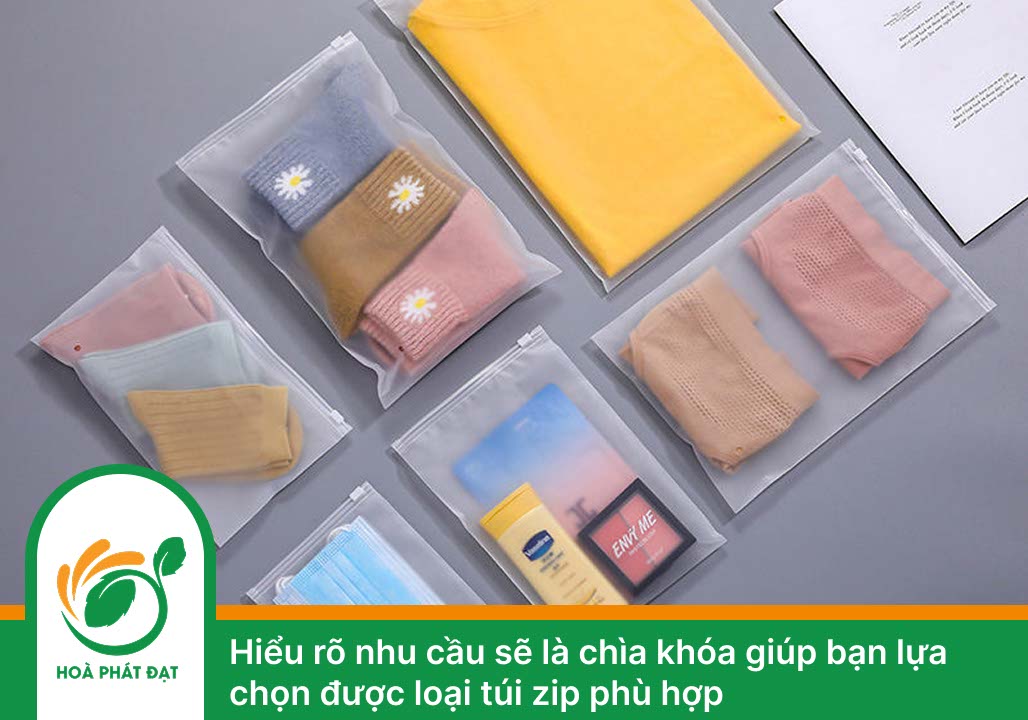 Hiểu rõ nhu cầu sẽ là chìa khóa giúp bạn lựa chọn được loại túi zip phù hợp